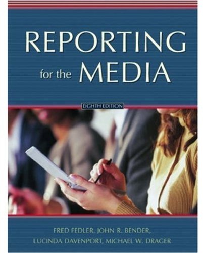 Reporting For The Media 8th Ed Fred Fedler John R Bender Lucinda Davenport