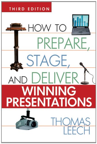 How To Prepare Stage And Deliver Winning Presentations 3rd Ed Thomas Leech