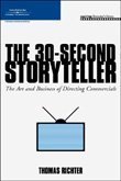 The 30second Storyteller The Art And Business Of Directing Commercials 1st Edition Thomas Richter