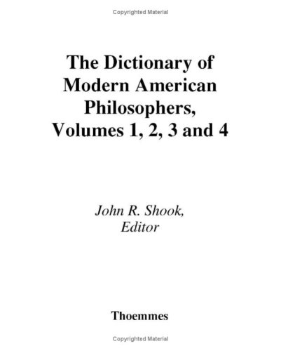 The Dictionary Of Modern American Philosophers John R Shook