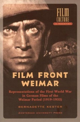 Filmfront Weimar Representations Of The First World War In German Films From The Weimar Period 19191933 1st Edition Bernadette Kester