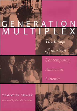 Generation Multiplex The Image Of Youth In Contemporary American Cinema 1st Edition Timothy Shary