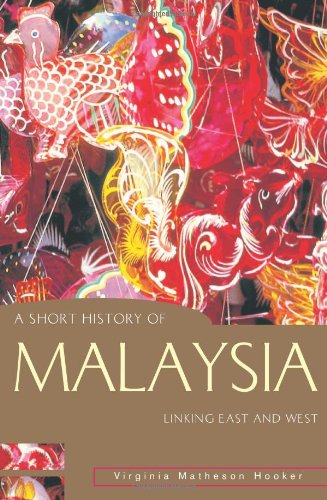 A Short History Of Malaysia Linking East And West Illustrated Edition Virginia Matheson Hooker