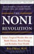 The Noni Revolution Todays Tropical Wonder That Can Battle Disease Boost Energy And Revitalize Your Health 1st Edition Rita Elkins