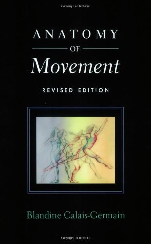Anatomy Of Movement English Language Ed Rev Ed Blandine Calaisgermain
