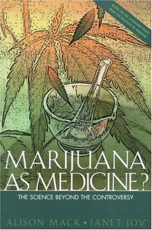 Marijuana As Medicine The Science Beyond The Controversy 1st Edition Alison Mack