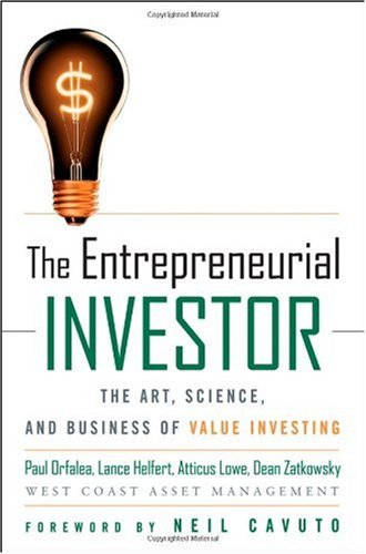 The Entrepreneurial Investor The Art Science And Business Of Value Investing Paul Orfalea