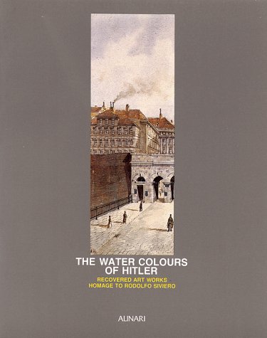 Water Colours Of Hitler Recovered Art Works Enzo Colotti Riccardo Mariani