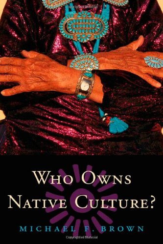 Who Owns Native Culture Michael F Brown