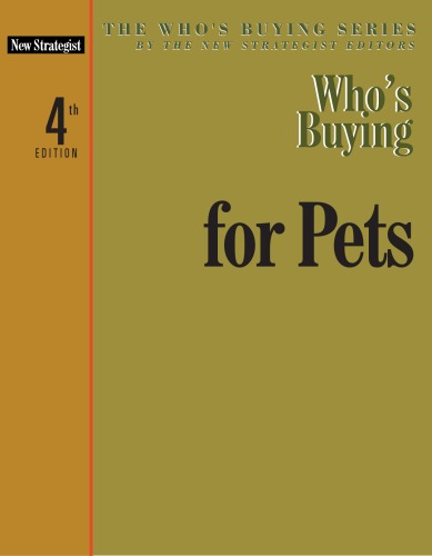 Whos Buying For Pets 4th Edition Inc New Strategist Publications