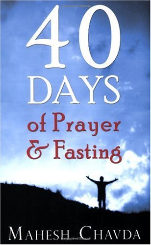 40 Days Of Prayer And Fasting Mahesh Chavda