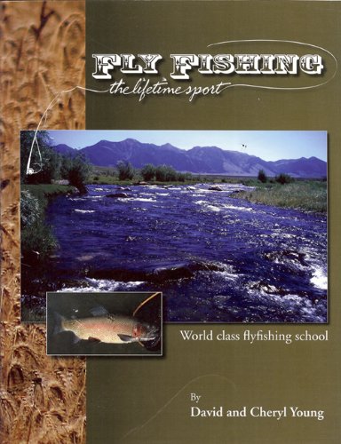 Fly Fishing The Lifetime Sport David Young Cheryl Young