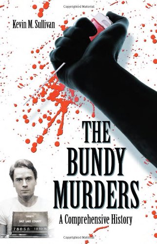 The Bundy Murders A Comprehensive History Kevin M Sullivan