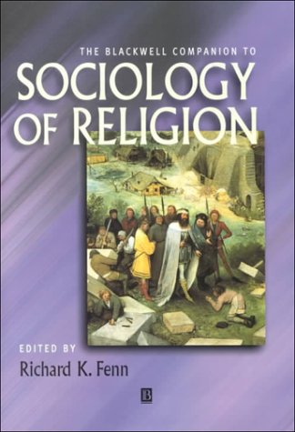 The Blackwell Companion To Sociology Of Religion Richard K Fenn