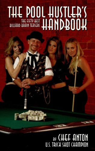The Pool Hustlers Handbook The Fifty Best Billiard Brain Teasers Chef Anton Sebastien Pauchon Ill