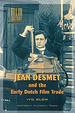 Jean Desmet And The Early Dutch Film Trade 1st Edition Ivo Blom