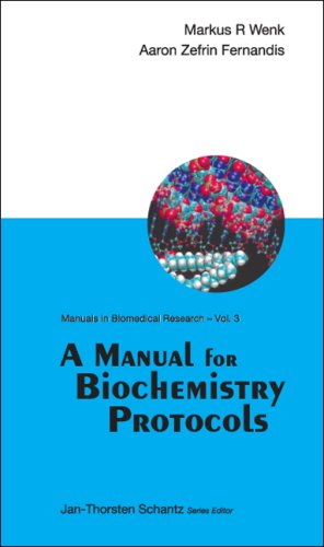 A Manual For Biochemistry Protocols 1st Markus R Wenk Aaron Z Fernandis