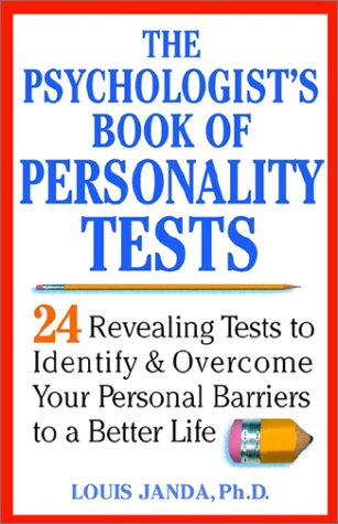 The Psychologists Book Of Personality Tests 24 Revealing Tests To Identify And Overcome Your Personal Barriers To A Better Life Louis H Janda