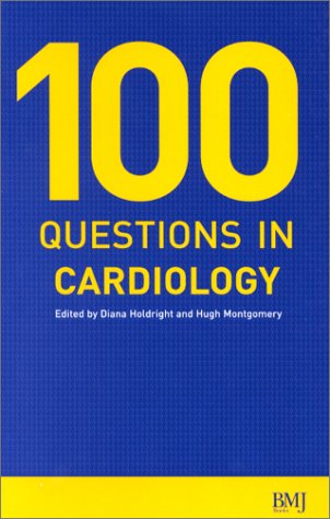100 Questions In Cardiology 1st Diana Holdright Hugh Montgomery
