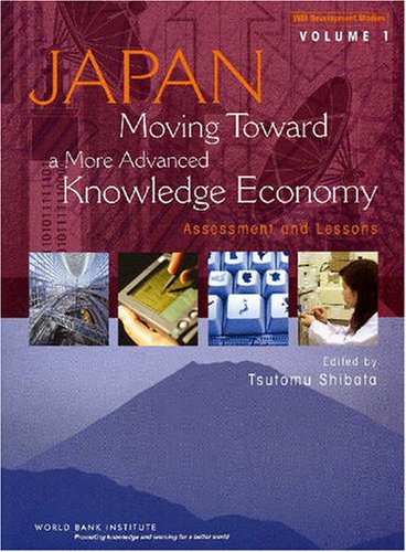 Japan Moving Toward A More Advanced Knowledge Economy Assessment And Lessons Illustrated Edition Hirotaka Takeuchi