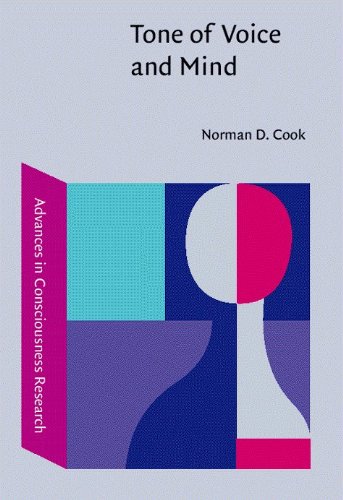 Tone Of Voice And Mind The Connections Between Intonation Emotion Cognition And Consciousness Norman D Cook