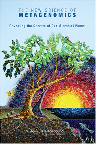 The New Science Of Metagenomics Revealing The Secrets Of Our Microbial Planet 1st Edition Committee On Metagenomics Challenges And Functional Applications