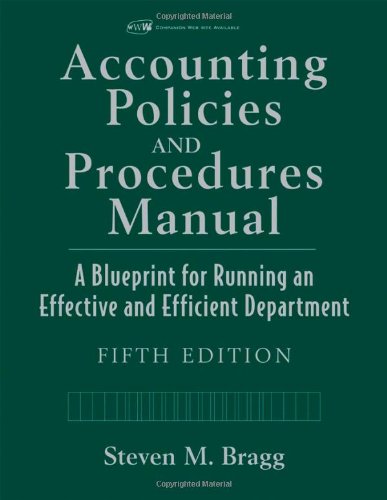 Accounting Policies And Procedures Manual A Blueprint For Running An Effective And Efficient Department 5th Edition Steven M Bragg
