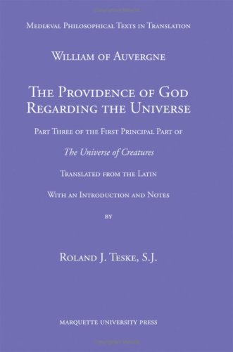 The Providence Of God Regarding The Universe Part Three Of The First Principal Part Of The Universe Of Creatures William Of Auvergne