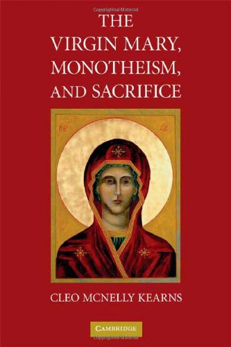 The Virgin Mary Monotheism And Sacrifice 1st Edition Cleo Mcnelly Kearns