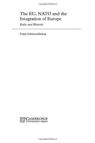 The Eu Nato And The Integration Of Europe Rules And Rhetoric Frank Schimmelfennig