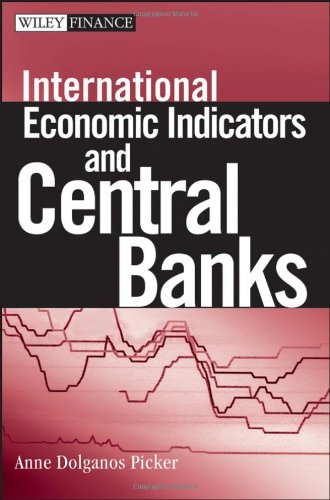 International Economic Indicators And Central Banks Anne Dolganos Picker