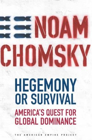 Hegemony Or Survival Americas Quest For Global Dominance 1st Noam Chomsky