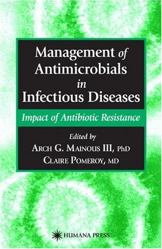 Management Of Antimicrobials In Infectious Diseases Impact Of Antibiotic Resistance 1st Arch G Mainous Iii