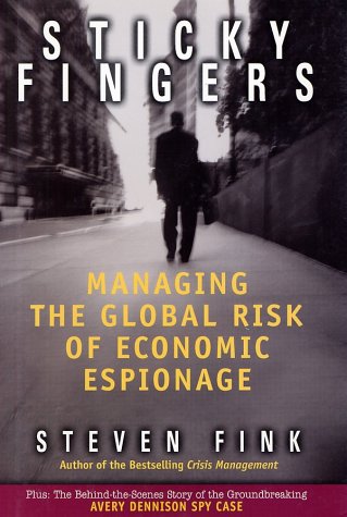 Sticky Fingers Managing The Global Risk Of Economic Espionage 1st Steven Fink
