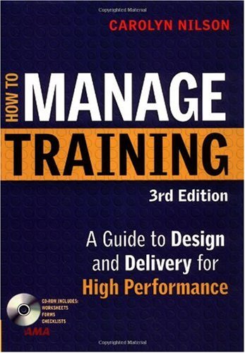 How To Manage Training A Guide To Design And Delivery For High Performance 3rd Carolyn Nilson Phd