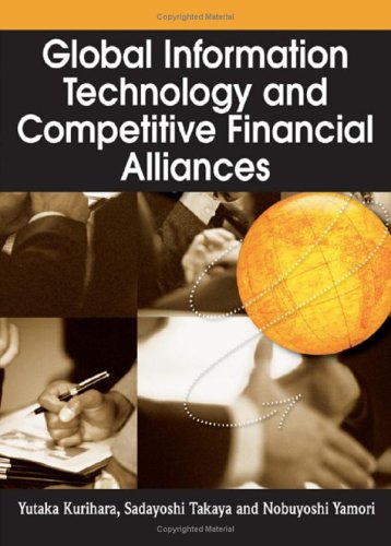 Global Information Technology And Competitive Financial Alliances Illustrated Edition Yutaka Kurihara