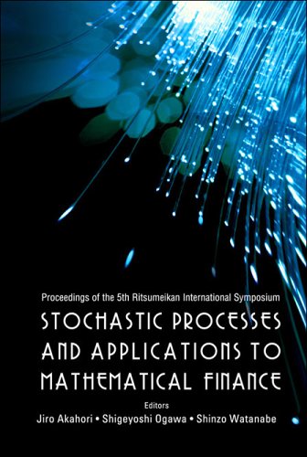 Stochastic Processes And Applications To Mathematical Finance Proceedings Of The 5th Ritsumeikan International Symposium Ritsumeikan University Japan 36 March 2005 Jiro Akahori