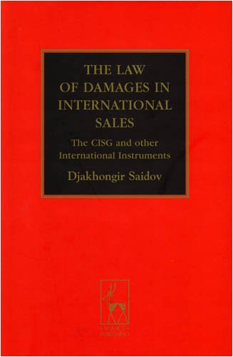 The Law Of Damages In The International Sale The Cisg And Other International Instruments Djakhongir Saidov