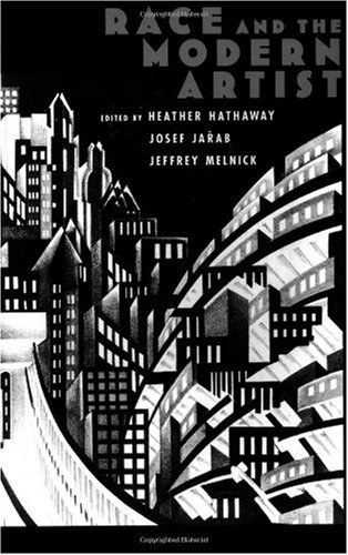 Race And The Modern Artist Heather Hathaway Josef Jarab Jeffrey Melnick