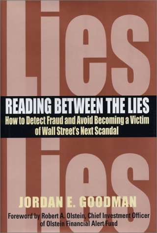 Reading Between The Lies How To Detect Fraud And Avoid Becoming A Victim Of Wall Streets Next Scandal Illustrated Edition Jordan E Goodman