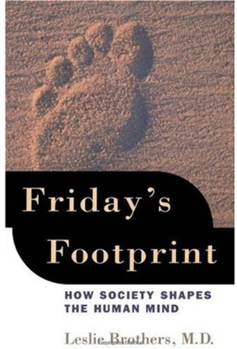 Fridays Footprint How Society Shapes The Human Mind Leslie Brothers