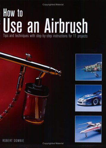 How To Use An Airbrush Robert Downie