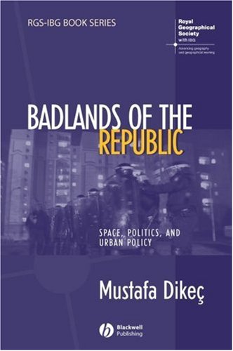 Badlands Of The Republic Space Politics And Urban Policy Mustafa Dikec