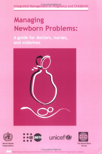Managing Newborn Problems A Guide For Doctors Nurses And Midwives World Health Organization