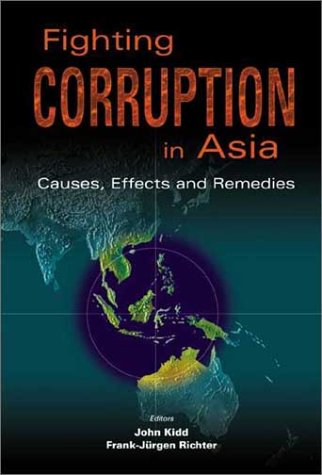 Fighting Corruption In Asia Causes Effects And Remedies John Kidd