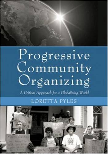 Progressive Community Organizing A Critical Approach For A Globalizing World 1st Edition Loretta Pyles