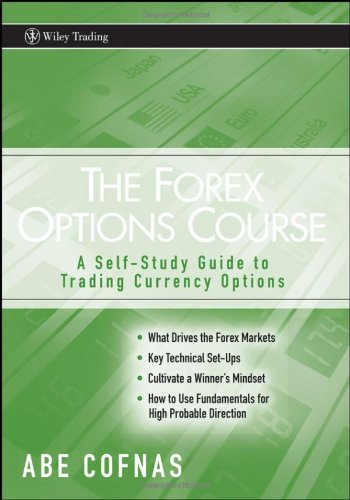 The Forex Options Course A Selfstudy Guide To Trading Currency Options Abe Cofnas