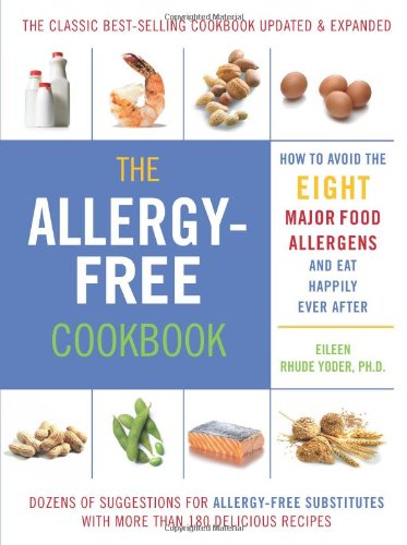 The Allergyfree Cookbook More Than 150 Delicious Recipes For A Happy And Healthy Diet Eileen Rhude Yoder