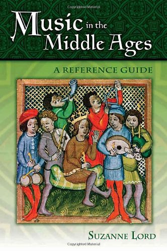 Music In The Middle Ages A Reference Guide Suzanne Lord