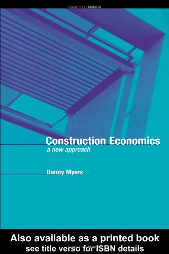 Construction Economics A New Approach 1st Edition Danny Myers